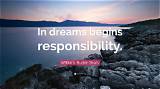 William Butler Yeats: 'In Dreams Begins Responsibility.'