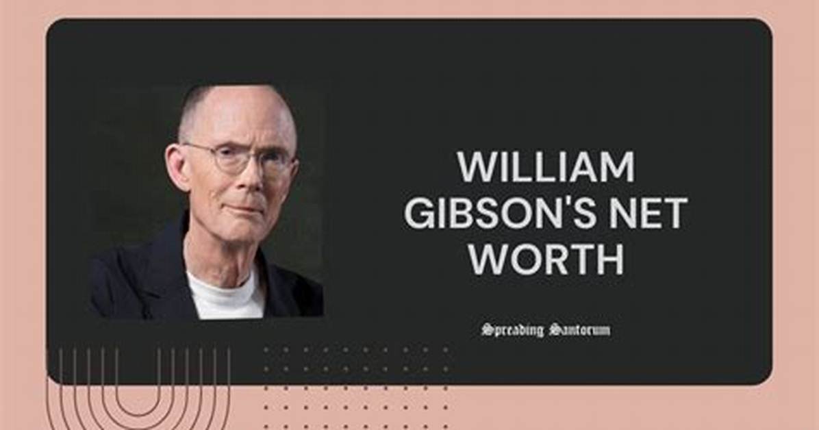 William Gibson S Net Worth In