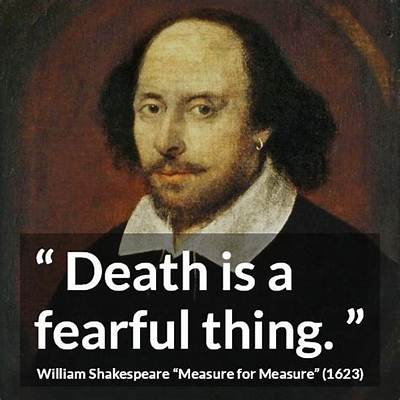 William Shakespeare: 'Death Is a Fearful Thing.'