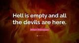 William Shakespeare: 'Hell Is Empty and All the Devils Are Here.'