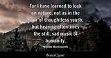 William Wordsworth: 'For I Have Learned to Look on Nature, Not as in the Hour of Thoughtless Youth, but Hearing Oftentimes the Still, Sad Music of Humanity.'