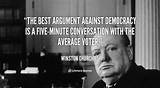 Winston Churchill: 'The Best Argument Against Democracy Is a Five-Minute Conversation with the Average Voter.'