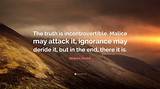 Winston Churchill: 'The Truth Is Incontrovertible. Malice May Attack It, Ignorance May Deride It, but in the End, There It Is.'