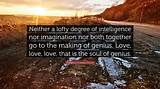 Wolfgang Amadeus Mozart: 'Neither a Lofty Degree of Intelligence nor Imagination nor Both Together Go to the Making of Genius. Love, Love, Love, That Is the Soul of Genius.'