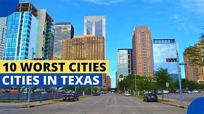 Worst Cities in Texas to Live in: a Comprehensive Guide