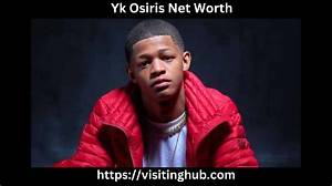 Y K Osiris Net Worth: a Deep Dive into His Wealth and Success