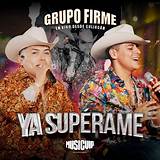 Ya Superame by Grupo Firme from Mexico