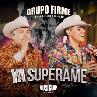 Ya Superame by Grupo Firme from Mexico